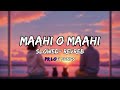 Maahi O Maahi Lofi Revreb Song Lofi Lofimusic Lofisong Saiyaara