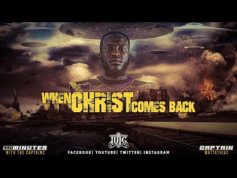 #IUIC | 15 Minutes with the Captains | When Christ Comes Back