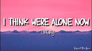 Tiffany- I Think We&#39;re Alone Now (lyrics)