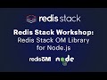 Redis Stack Workshop Redis Stack OM Library For Node Js