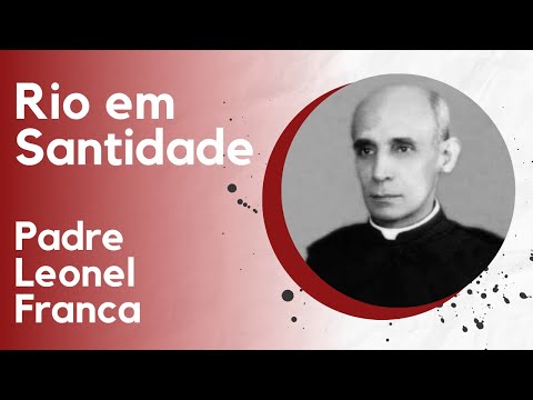 O Rio em Santidade - Pe. Leonel Franca, SJ