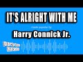 Harry Connick Jr. - It's Alright With Me (Karaoke Version)