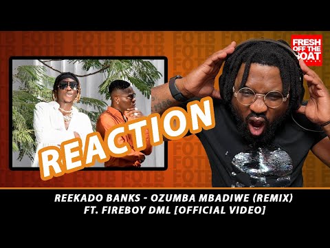 FOTB Reaction - Reekado Banks - Ozumba Mbadiwe Remix ft. Fireboy DML [Official Video]