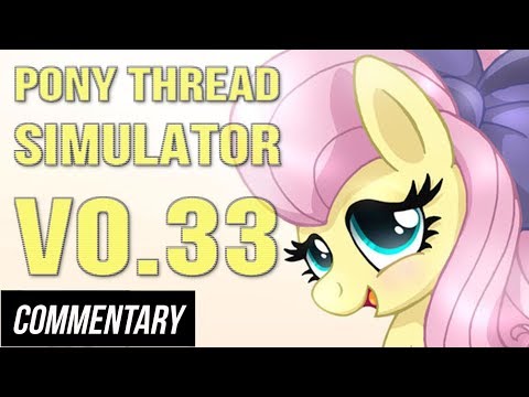 [Blind Commentary] Pony Thread Simulator V0.33