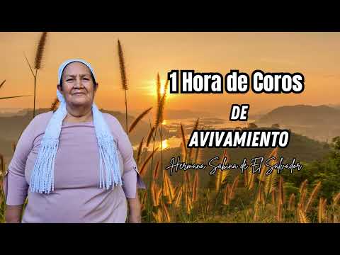1 Hora De Coros Alegres, Coros De Avivamiento - Hermana Sabina de El Salvador (Coros de Fuego)