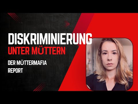 Diskriminierung unter Müttern - Der Müttermafia Report