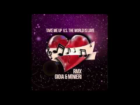 Take me Up VS The World Is Love (MAURO MINIERI & MARCO GIOIA REMIX)