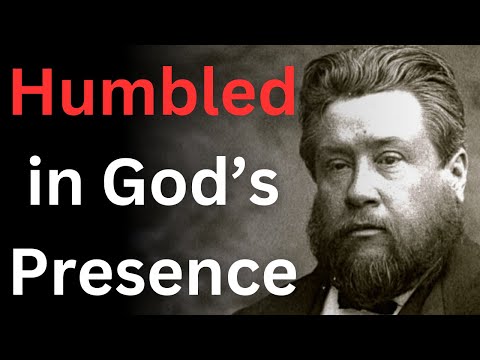 We are Humbled in God's Presence - Charles Spurgeon Devotional - "Morning and Evening"