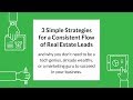 3 Simple Strategies For A Consistent Flow Of Real Estate Leads