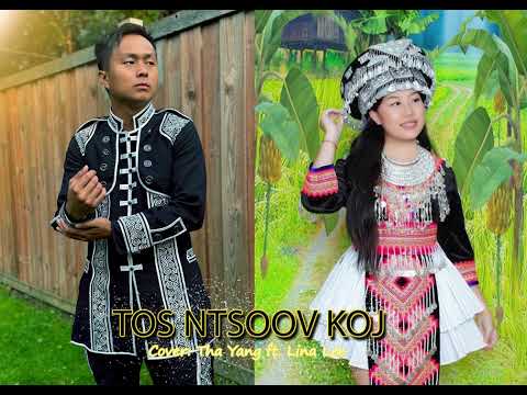 Tos Ntsoov Koj-Cover- [ Tha Yang ft. Lina Lee ]