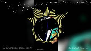 Download lagu DJ Opus Baby Family Friendly Remix (Spectrum) mp3