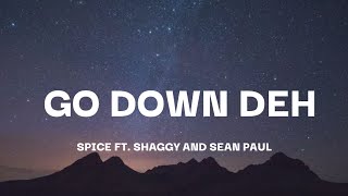 Spice - Go Down Deh (Lyrics) ft. Shaggy and Sean Paul