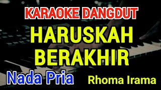 Download lagu HARUSKAH BERAKHIR - Karaoke Nada Pria [ Rhoma Irama ] mp3