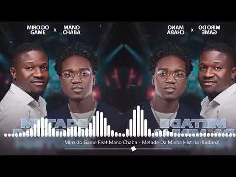 Miro do Game Feat Mano Chaba - Metade da minha História (Audio Oficial)