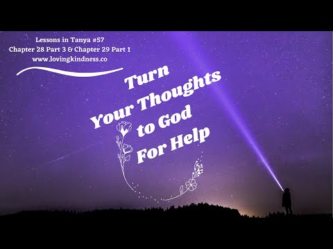 Lessons in Tanya #57 - Chapter 28 Part 2 & Chapter 29 Part 1 [Turn Your Thoughts to God For Help]