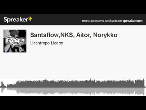 Santaflow,NKS, Aitor, Norykko (hecho con Spreaker)