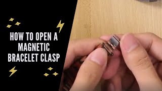 How To Open A Magnetic Bracelet Clasp - The Easy Way!