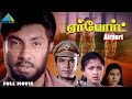 Airport Tamil Full Movie Sathyaraj Gauthami M G Soman Jaishankar Nassar Charle