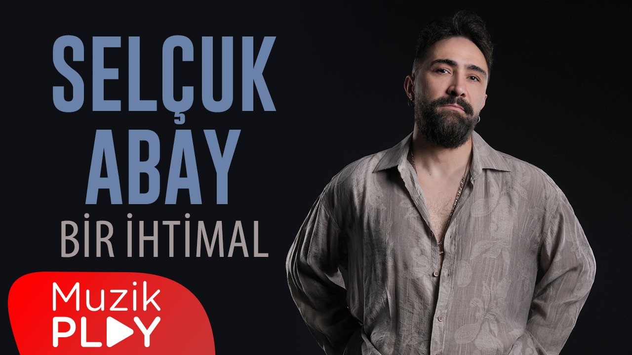 Selçuk Abay - Bir İhtimal (Official Video)