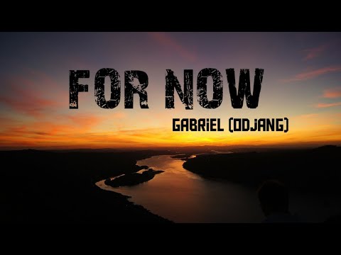 Gabriel - For Now (lyrics)