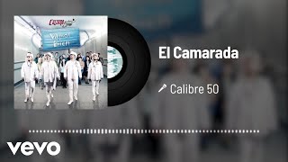 Calibre 50 - El Camarada (Audio)