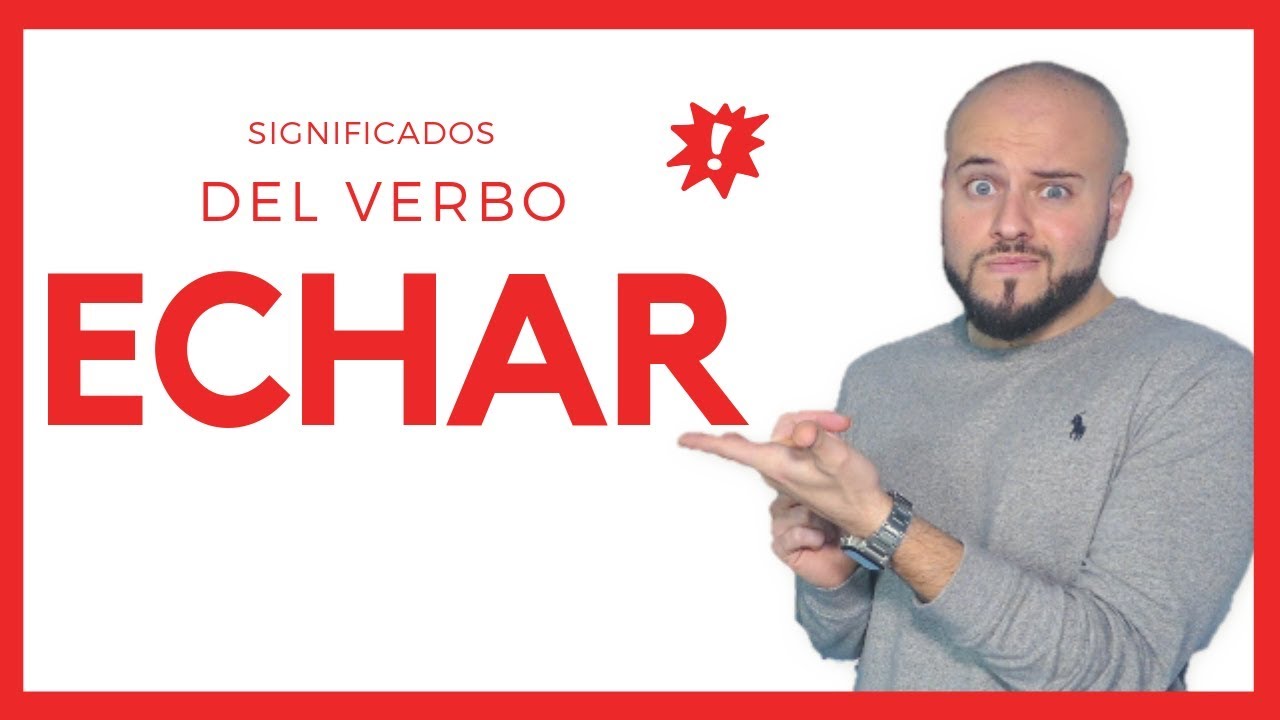 El Verbo ECHAR 🤔 Significados y Expresiones ❗️❗️