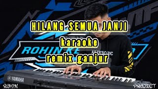 Download lagu HILANG SEMUA JANJI KARAOKE GANJUR REMIX  mp3