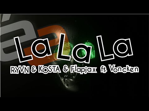 RYVN & KOSTA & Flapjax - La La La (ft. Voncken) [LETRA]