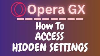 How to Access the Hidden Settings In The Opera GX Web Browser | Step-by-Step PC Tutorial
