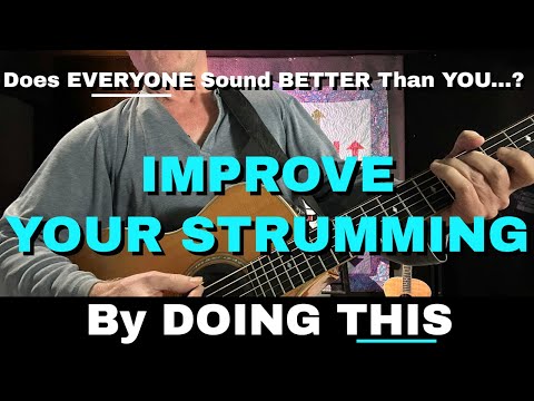 How to Sound Better - Improve Your Strumming by Doing THIS