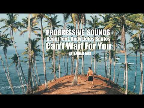 Deanz feat. Andy Delos Santos - Can't Wait For You (Extended Mix)