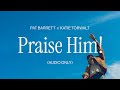 Praise Him!
