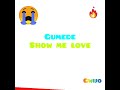 Show me love - Gumede || Gwijo