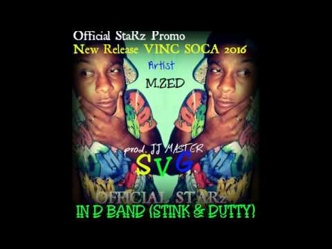 M.ZeD - IN D BAND [STINK & DUTTY] (VINCY SOCA 2016)