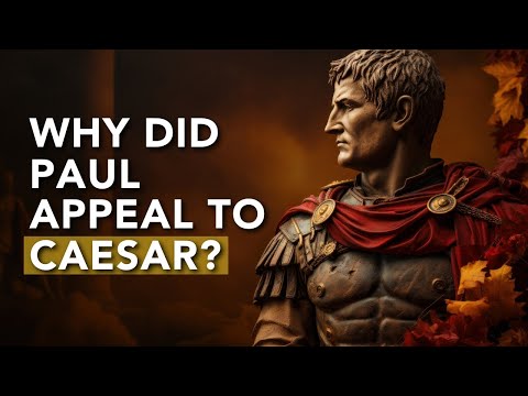How and Why Paul Appealed to Caesar | Acts 25-26