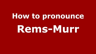 How to pronounce Rems-Murr