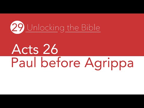 Unlocking The Bible #29 - Acts 26