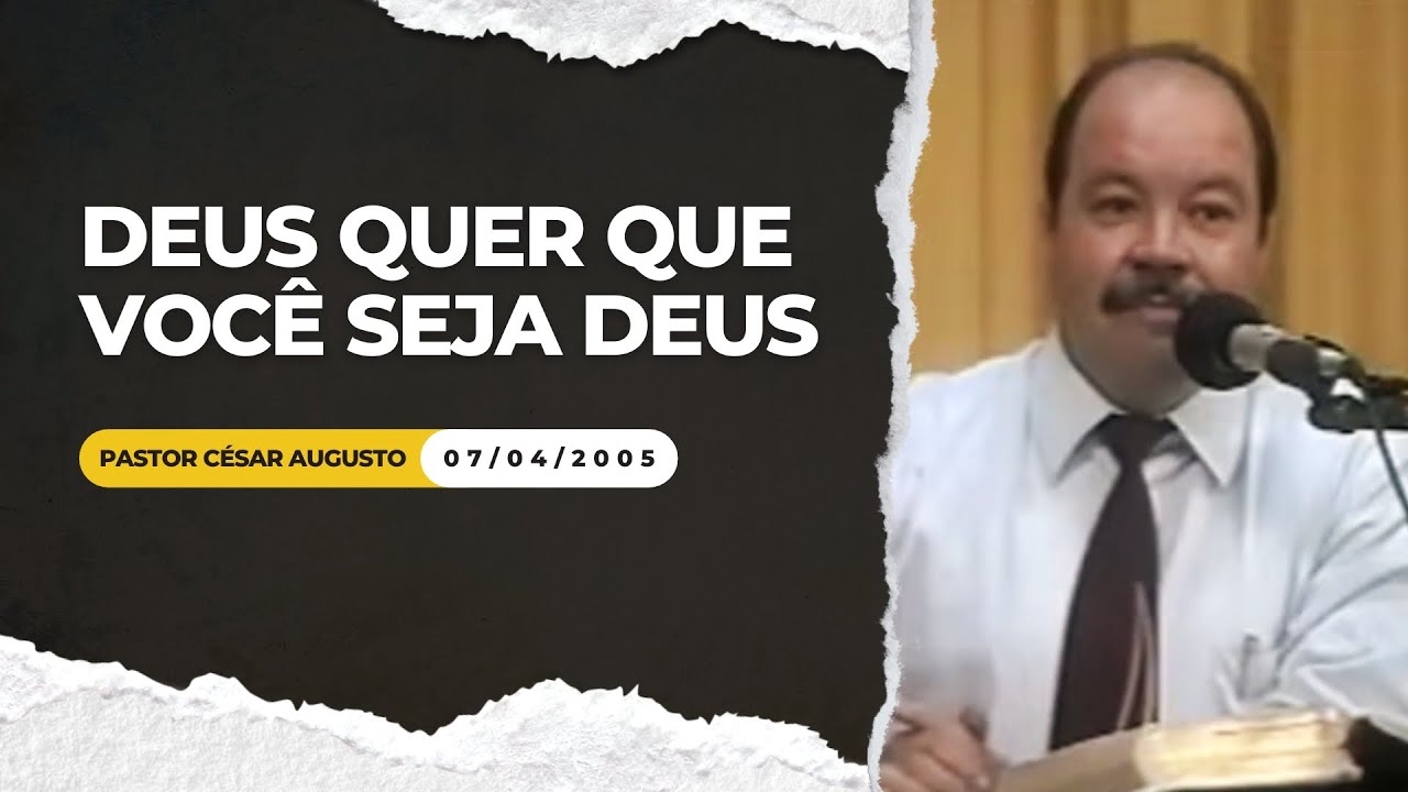 DEUS QUER QUE VOCÊ SEJA DEUS - 07 de ABRIL de 2005