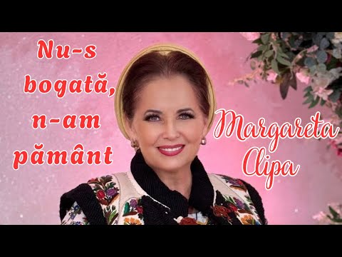 Margareta Clipa - Nu-s bogată, n-am pământ (☎️ Telefon: 0744.807.876)