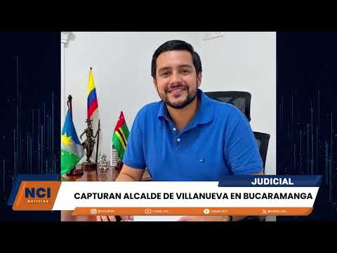 CAPTURAN ALCALDE DE VILLANUEVA EN BUCARAMANGA