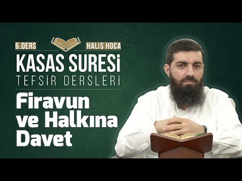 Kasas Suresi Tefsiri 6 | Firavun ve Halkına Davet | Halis Bayancuk Hoca