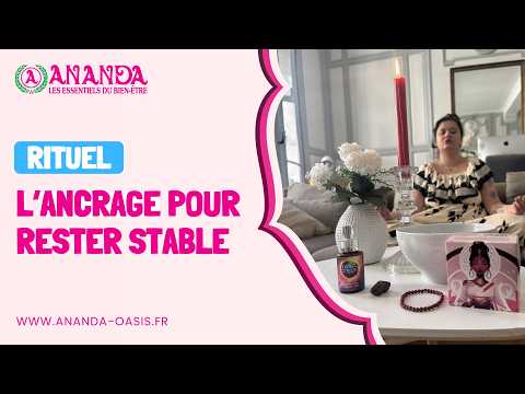 Rituel : l'ancrage pour rester stable