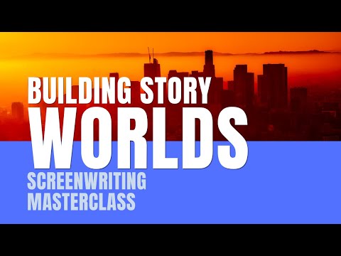 Screenwriting Masterclass | Building Story Worlds