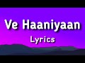 Ve Haaniya (Lyrics) | Ve Haniya Ve Dil Janiya | Ve Haniya Lyrics | Ve Haaniyaan | Sargun Mehta,Danny