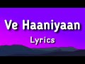 Ve Haaniya Lyrics Ve Haniya Ve Dil Janiya Ve Haniya Lyrics Ve Haaniyaan Sargun Mehta Danny