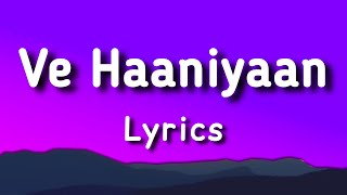 Ve Haaniya (Lyrics)  Ve Haniya Ve Dil Janiya  Ve H
