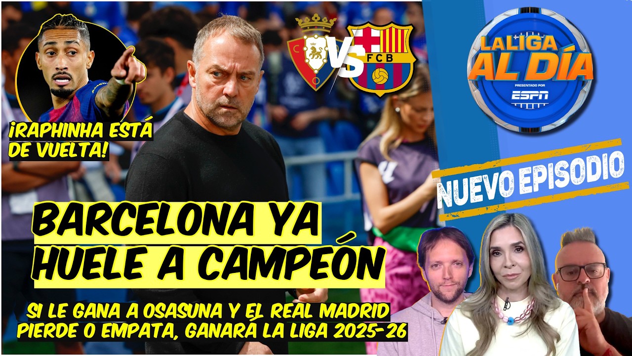 Barcelona CON RAPHINHA LISTO, visita PAMPLONA esperando tropezón del Madrid | La Liga al Día