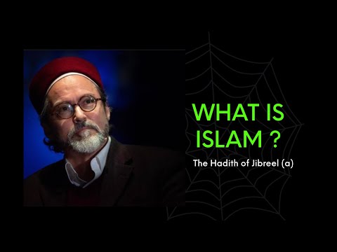 What is Islam ? | Hadith of Jibril (a) 1/2