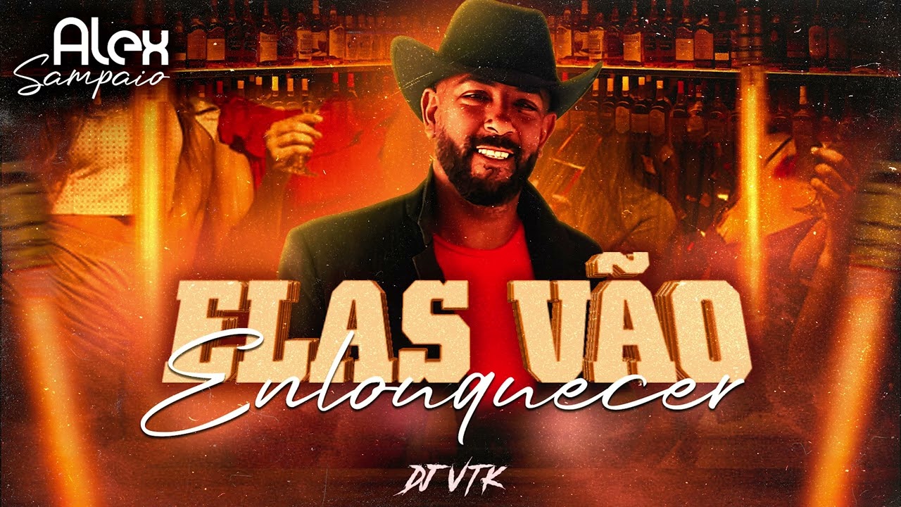 Alex Sampaio - Elas vão enlouquecer ( DJ VTK )