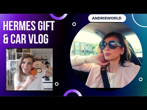 HERMES GIFT & CAR VLOG
